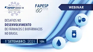 FAPESP Covid-19 Research Webinars - Desafios no Desenvolvimento de Fármacos e Biofármacos no Brasil