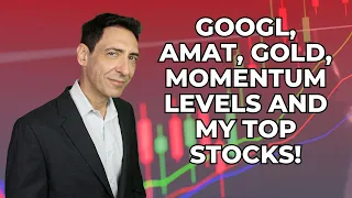 GOOGL, AMAT, Gold, Momentum Levels and My Top Stocks!