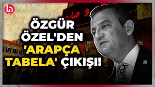 Özgür Özel 'Arapça tabela' tartışmalarına son noktayı koydu: "Küfür gibi..."