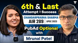 6th & Last Attempt में Success: Chandarprabha Sharma, AIR 289 UPSC| PubAd Optional with Mrunal Patel