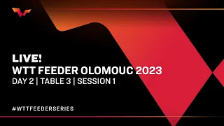 LIVE! | T3 | Day 3 | WTT Feeder Olomouc 2023 | Session 1 Part 2