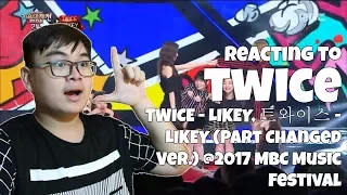Reacting To TWICE  'LIKEY' (Part Changed Ver.) At MBC Music Festival 2017