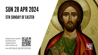 Catholic Sunday Mass Online - 5th Sunday of Easter (28 Apr 2024)