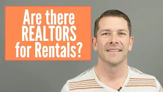 Are there REALTORS for RENTALS?