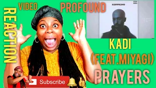 First time Hearing KADI(feat. Miyagi) PRAYERS (official video Audio ) REACTION VIDEO