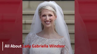 All about Lady Gabriella Windsor: From Her Wedding To Her Life!