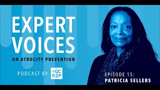 Expert Voices on Atrocity Prevention Episode 15: Patricia Sellers