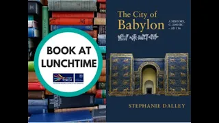 TORCH Book at Lunchtime: Dr Stephanie Dalley. The City of Babylon