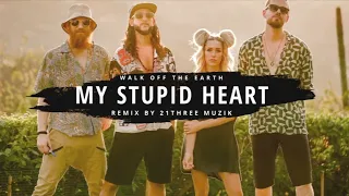 My Stupid Heart - Walk Off The Earth (Remix by 21THREE MUZIK)