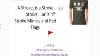 A Stroke is a Stroke... is a Stroke... or is it? Stroke mimics and red flags.