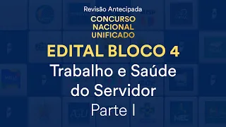 Revisão Antecipada CNU – Bloco 4 - Trabalho e Saúde do Servidor - Parte I