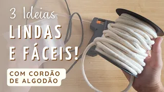 DIY - 3 IDEIAS FÁCEIS COM CORDÃO DE ALGODÃO PARA DEIXAR SUA CASA LINDA! - Faça Você Mesmo