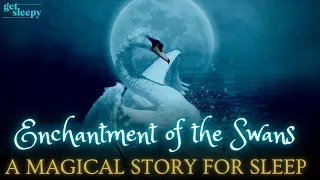 Magical Bedtime Fairytale for Calm Sleep | Enchantment of the Swans | Fairytale Bedtime Story