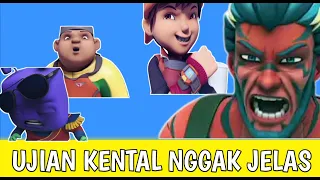 UJIAN KENTAL NGGAK JELAS - BOBOIBOY