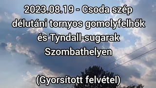 2023.08.19 - Csoda szép délutáni tornyos gomolyfelhők és Tyndall-sugarak Szombathelyen