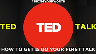 Getting Your First TED Talk: A Beginners Guide | #BringYourWorth 313