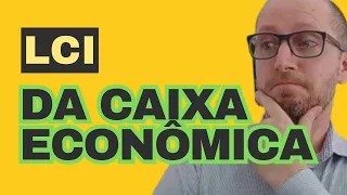 LCI DA CAIXA ECONÔMICA VALE A PENA?