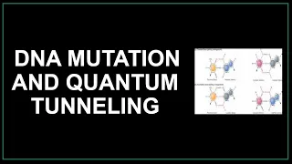 DNA Mutation | Genetic Mutations | Quantum Tunneling | Proton Tunneling | Quantum Biology | Physics