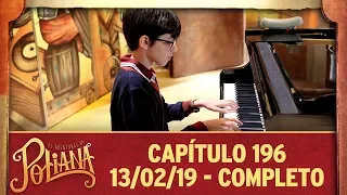 As Aventuras de Poliana | capítulo 196 - 13/02/19, completo