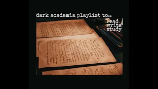 a dark academia playlist for reading, writing and studying ✒️📖☕✨