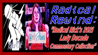 Radical Rewind: "Radical Rick's 2021 Lady Decade Commentary Collection"