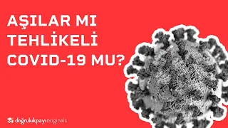 Aşılar mı Tehlikeli, COVID-19 mu? | DP Originals ⤫ COVID-19 Aşıları • B6