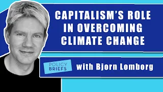 Bjorn Lomborg on the Key to Overcoming the Effects of Climate Change | Policy Briefs