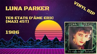 Luna Parker - Tes Etats D'âme Eric (1986) (Maxi 45T)