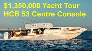 $1,350,000 Yacht Tour : HCB 53 Centre Console