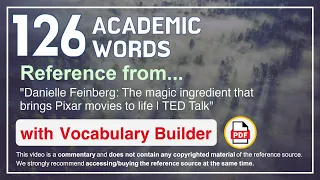 126 Academic Words Ref from "The magic ingredient that brings Pixar movies to life | TED Talk"