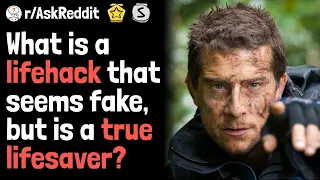 What is a lifehack that seems fake, but is a true lifesaver? | AskReddit