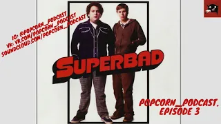 ПОПКОРН ПОДКАСТ | "СуперПерцы"(SuperBad) | PopcornPodcast | Episode 3