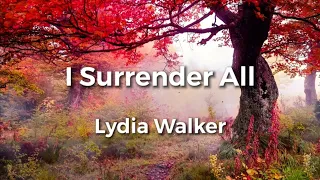 I Surrender All by Lydia Walker | Lyric Video | Acoustic Hymns with Lyrics | Christian Music