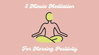 5 Minute Guided Morning Meditation For Positivity