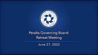 Peralta Governing Board Retreat Meeting: June 27, 2022