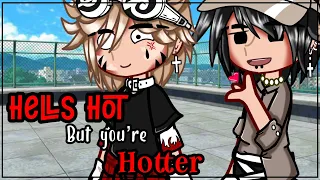 H3lls Hot But You’re Hotter || GCMM • BL/Gay 🏳️‍🌈 ORIGINAL?¿