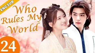 [Eng Sub] Who Rules My World EP24 | Chinese drama | Romance love | Xiao Zhan, Zhao Lusi