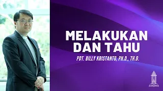 Pdt. Billy Kristanto - Melakukan dan Tahu (Yohanes 7:14-24) - GRII KG