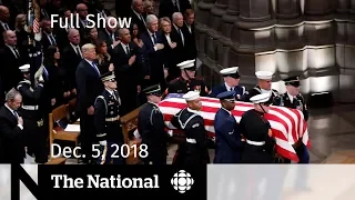 The National for December 5, 2018 — State Funeral, Weather Balloons, Vaping Reality