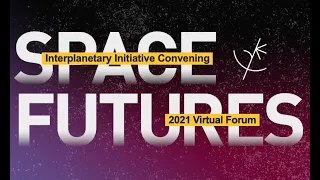 ASU Interplanetary Initiative Space Futures Convening