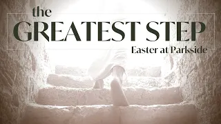 The Greatest Step | Easter Sunday service