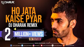 HO JATA HAI KAISE PYAR (REMIX) - DJ DHARAK