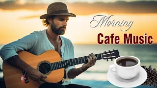 The Best Morning Cafe Music - Wake Up Happy and Stress Relief - Beautiful Spanish Guitar Music  Ever