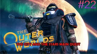 The outer worlds part 22 - The city and the stars main quest