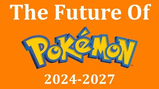 What The Future Of Pokémon Could Look Like Over The Next Few Years