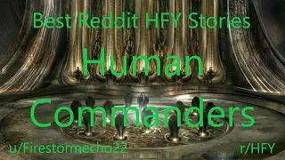 Best HFY Reddit Stories: Human Commanders (r/HFY)