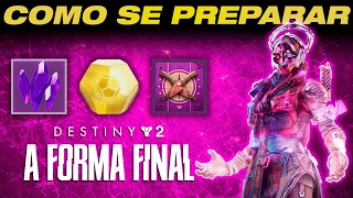 COMO SE PREPARAR PARA A FORMA FINAL! - Destiny 2: Luz Adentro