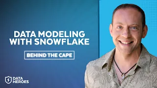 Behind The Cape: Data Modeling with Snowflake