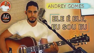 Ele É Ele, Eu Sou Eu - Wesley Safadão e Barões da Pisadinha (Andrey Gomes Cover)