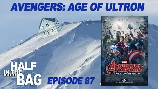 Half in the Bag: Episode 87: Disney's: Marvel's: Avengers: Age of Ultron